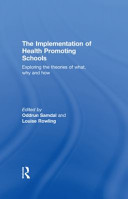 The implementation of health promoting schools exploring the theories of what, why and how /