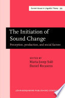 The initiation of sound change : perception, production, and social factors /