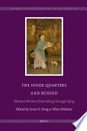 The inner quarters and beyond : women writers from Ming through Qing / edited by Grace S. Fong and Ellen Widmer.