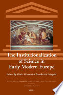 The institutionalization of science in early modern Europe /