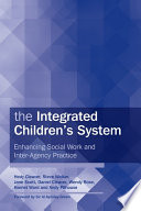 The integrated children's system : enhancing social work and inter-agency practice /