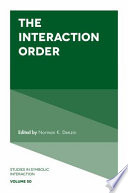 The interaction order / edited by Norman K. Denzin.