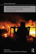 The international politics of mass atrocities the case of Darfur /