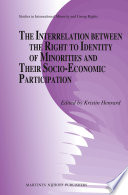 The interrelation between the right to identity of minorities and their socio-economic participation / edited by Kristin Henrard.