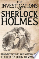The investigations of Sherlock Holmes : reminiscences of John Watson, M.D. /