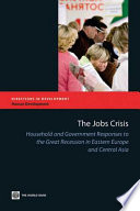 The jobs crisis household and government responses to the great recession in Eastern Europe and Central Asia.