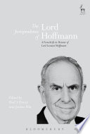 The jurisprudence of Lord Hoffmann : a festschrift in honour of Lord Leonard Hoffmann /