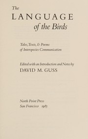 The language of the birds : tales, texts, & poems of interspecies communication / edited with an introduction and notes by David M. Guss.