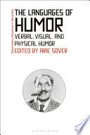 The languages of humor : verbal, visual, and physical humor /