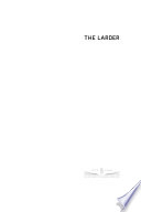 The larder : food studies methods from the American South / edited by John T. Edge, Elizabeth S. D. Engelhardt, Ted Ownby.