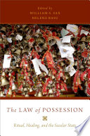 The law of possession : ritual, healing, and the secular state / edited by Wiliam S. Sax, Helene Basu.