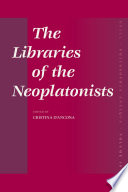 The libraries of the Neoplatonists : proceedings of the meeting of the European Science Foundation Network "Late antiquity and Arabic thought : patterns in the constitution of European culture", held in Strasbourg, March 12-14, 2004 under the impulsion of the scientific committee of the meeting, composed by Matthias Baltes, Michel Cacouros, Cristina D'Ancona, Tiziano Dorandi, Gerhard Endress, Philippe Hoffmann, Henri Hugonnard Roche /