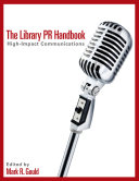 The library PR handbook : high-impact communications /
