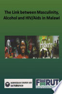 The link between masculinity, alcohol and HIV/AIDS in Malawi /