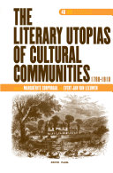 The literary utopias of cultural communities, 1790-1910 / edited by Marguérite Corporaal and Evert Jan van Leeuwen.
