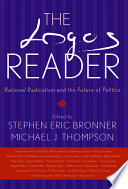 The logos reader : rational radicalism and the future of politics / edited by Stephen Eric Bronner and Michael J. Thompson.