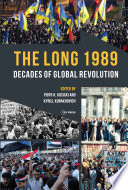 The long 1989 : decades of global revolution /