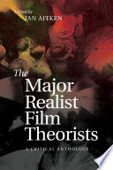 The major realist film theorists : a critical anthology /