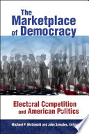 The marketplace of democracy : electoral competition and American politics /