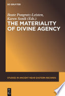 The materiality of divine agency / edited by Beate Pongratz-Leisten and Karen Sonik ; with contributions from Kim Benzel [and five others].