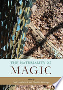 The materiality of magic : an artefactual investigation into ritual practices and popular beliefs / edited by Ceri Houlbrook & Natalie Armitage.