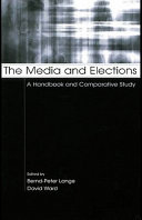 The media and elections : a handbook and comparative study / edited by Bernd-Peter Lange, David Ward.