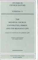 The medieval church : universities, heresy, and the religious life : essays in honour of Gordon Leff / edited by Peter Biller and Barrie Dobson.