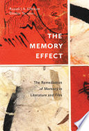 The memory effect : the remediation of memory in literature and film / Russell J.A. Kilbourn, Eleanor Ty, editors.