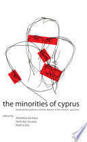 The minorities of Cyprus : development patterns and the identity of the internal-exclusion / edited by Andrekos Varnava, Nicholas Coureas and Marina Elia.