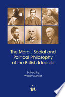 The moral, social and political philosophy of the British idealists / edited by William Sweet.