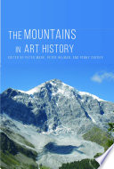 The mountains in art history / edited by Peter Mark ; with Peter Helman and Penny Snyder.