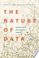 The nature of data : infrastructures, environments, politics /