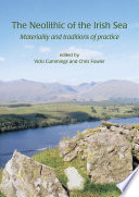 The neolithic of the Irish Sea : materiality and traditions of practice /