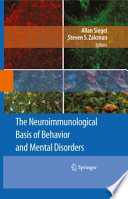 The neuroimmunological basis of behavior and mental disorders / Allan Siegel, Steven S. Zalcman, editors.