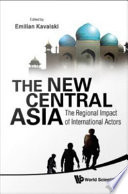 The new Central Asia the regional impact of international actors /