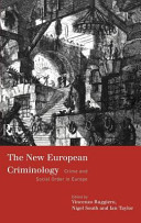 The new European criminology : crime and social order in Europe / edited by Vincenzo Ruggiero, Nigel South and Ian Taylor.