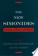The new Simonides : contexts of praise and desire / edited by Deborah Boedeker and David Sider.