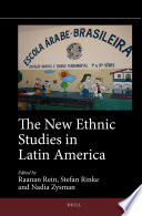 The new ethnic studies in Latin America / edited by Raanan Rein, Stefan Rinke, Nadia Zysman.