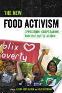 The new food activism opposition, cooperation, and collective action /