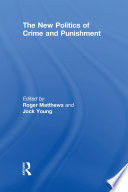 The new politics of crime and punishment / edited by Roger Matthews, Jock Young.