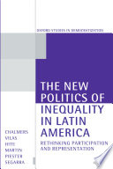 The new politics of inequality in Latin America : rethinking participation and representation /