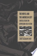 The novel and the American left : critical essays on Depression-era fiction /