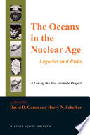 The oceans in the nuclear age : legacies and risks /