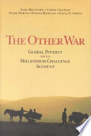 The other war : global poverty and the Millennium Challenge Account / Lael Brainard [and others].