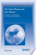 The outer planets and their moons : comparative studies of the outer planets prior to the exploration of the Saturn system by Cassini-Huygens : volume resulting from an ISSI workshop, 12-16 January 2004, Bern, Switzerland / edited by : T. Encrenaz [and others].