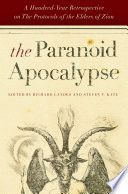 The paranoid apocalypse : a hundred-year retrospective on the Protocols of the elders of Zion /