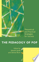 The pedagogy of pop theoretical and practical strategies for success /