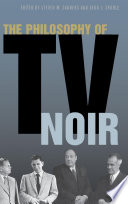 The philosophy of TV noir /