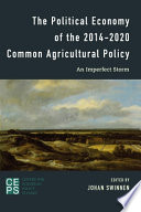 The political economy of the 2014-2020 common agricultural policy : an imperfect storm /