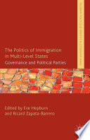 The politics of immigration in multi-level states : governance and political parties /